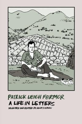 Patrick Leigh Fermor: A Life in Letters Paperback New York Review of Books