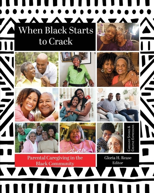 When Black Starts to Crack: Parental Caregiving in the Black Community Paperback Gloria H. Rease