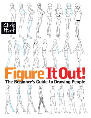 Figure It Out!: The Beginner's Guide to Drawing People Paperback Chris Hart Books