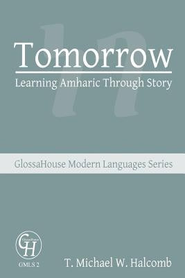 Tomorrow: Learning Amharic Through Story Paperback Glossahouse
