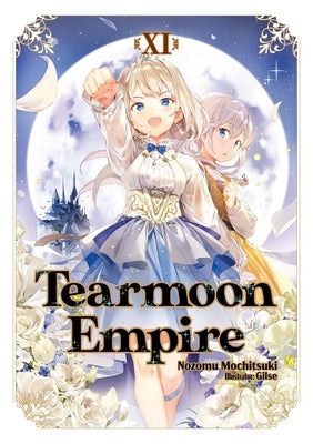 Tearmoon Empire: Volume 11 (Light Novel) Paperback Jnc