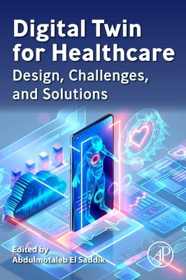 Digital Twin for Healthcare: Design, Challenges, and Solutions Paperback Academic Press