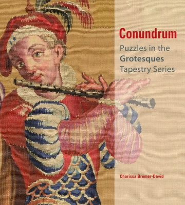 Conundrum: Puzzles in the Grotesques Tapestry Series Paperback J. Paul Getty Museum