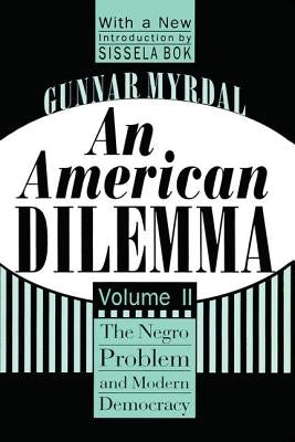An American Dilemma: The Negro Problem and Modern Democracy, Volume 2 Paperback Routledge