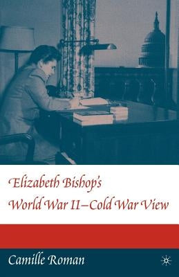 Elizabeth Bishop's World War II - Cold War View Paperback Palgrave MacMillan