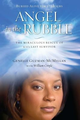Angel in the Rubble: The Miraculous Rescue of 9/11's Last Survivor by Guzman-McMillan, Genelle
