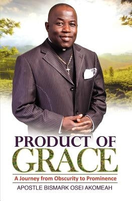 Product of Grace: The Journey from Obscurity to Prominence Paperback Guardian Books