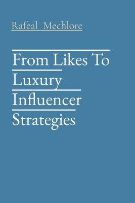 From Likes To Luxury Influencer Strategies Paperback Grace Publishers