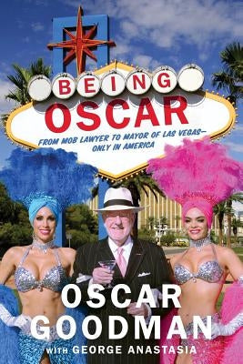 Being Oscar: From Mob Lawyer to Mayor of Las Vegas Paperback Hachette Books