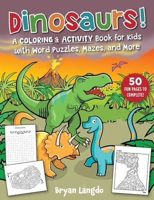 Dinosaurs!: A Coloring & Activity Book for Kids with Word Puzzles, Mazes, and More Paperback Sky Pony