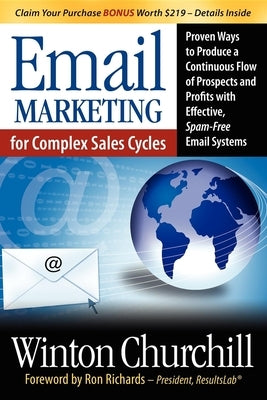 Email Marketing for Complex Sales Cycles: Proven Ways to Produce a Continuous Flow of Prospects and Profits with Effective Spam-Free Email System Paperback Morgan James Publishing