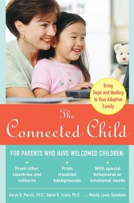 The Connected Child: Bring Hope and Healing to Your Adoptive Family Paperback McGraw-Hill Companies