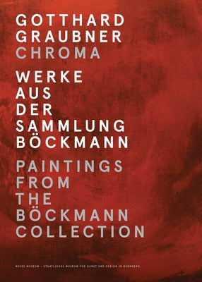 Gotthard Graubner: Chroma: Paintings from the Böckmann Collection Paperback Verlag Fur Moderne Kunst