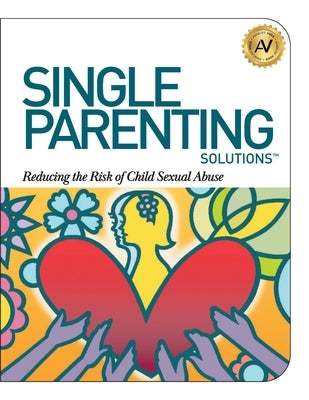 Single Parenting Solutions: Reducing the Risk of Child Sexual Abuse Paperback Booklogix