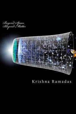 Beyond Space Beyond Matter: Science in Nasadiya and related Mantras Paperback Createspace Independent Publishing Platform