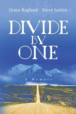 Divide By One: A Memoir Paperback Steven E. Justice
