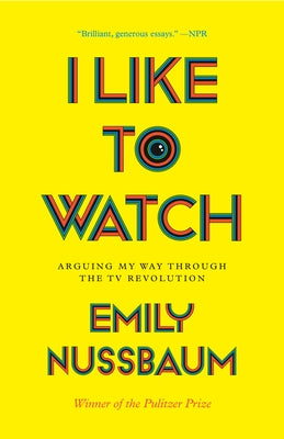 I Like to Watch: Arguing My Way Through the TV Revolution Paperback Random House Trade
