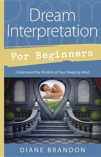 Dream Interpretation for Beginners: Understand the Wisdom of Your Sleeping Mind Paperback Llewellyn Publications