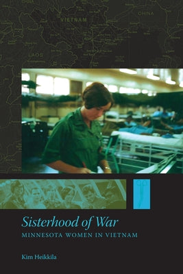 Sisterhood of War: Minnesota Women in Vietnam Paperback Minnesota Historical Society Press