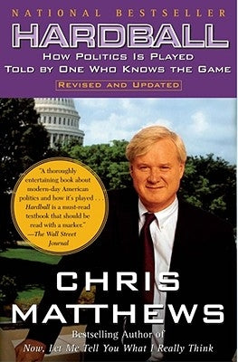 Hardball: How Politics Is Played Told by One Who Knows the Game Free Press