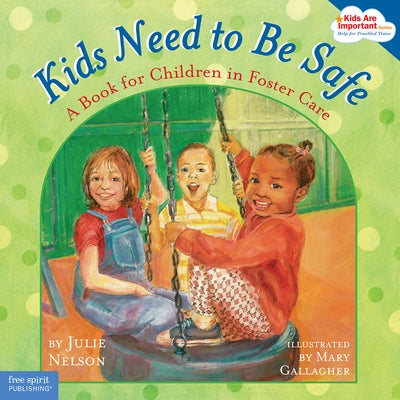 Kids Need to Be Safe: A Book for Children in Foster Care Paperback Free Spirit Publishing
