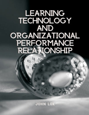 Learning Technology And Organizational Performance Relationship Paperback Writat