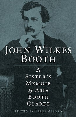 John Wilkes Booth: A Sisteras Memoir Paperback University Press of Mississippi