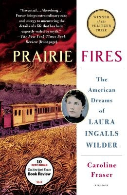 Prairie Fires: The American Dreams of Laura Ingalls Wilder Paperback Picador USA