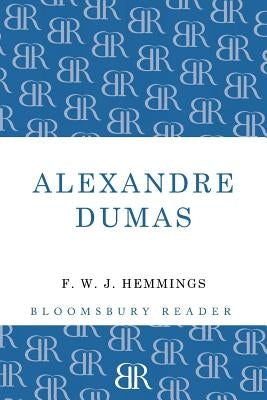 Alexandre Dumas: The King of Romance Paperback Bloomsbury Publishing PLC