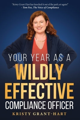 Your Year as a Wildly Effective Compliance Officer Paperback Brentham House Publishing Company Ltd.
