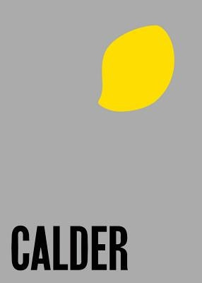 Alexander Calder: From the Stony River to the Sky Paperback Hauser & Wirth Publishers