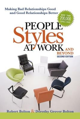 People Styles at Work...and Beyond: Making Bad Relationships Good and Good Relationships Better Amacom