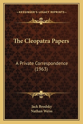The Cleopatra Papers: A Private Correspondence (1963) Paperback Kessinger Publishing