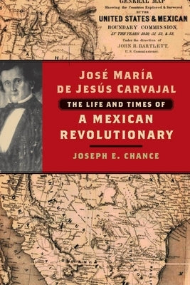 José María de Jesús Carvajal: The Life and Times of a Mexican Revolutionary Paperback Trinity University Press