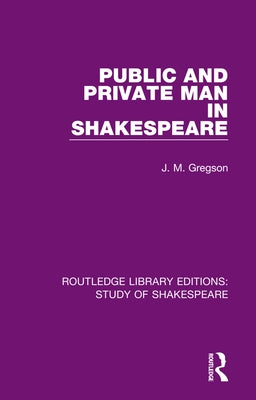 Public and Private Man in Shakespeare Paperback Routledge