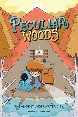 Peculiar Woods: The Ancient Underwater City: Volume 1 by Colmenares, Andrés J.