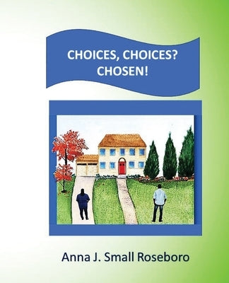 Choices. Choices? Chosen! Paperback Teaching English Language Arts