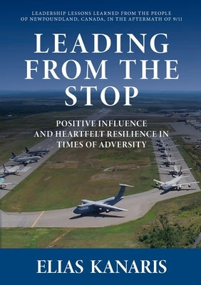 Leading From the Stop: Positive influence and heartfelt resilience in times of adversity Paperback Insight and Strategy Group