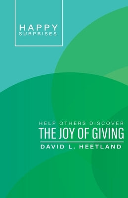 Happy Surprises: Help Others Discover the Joy of Giving Paperback Wesley's Foundery Books