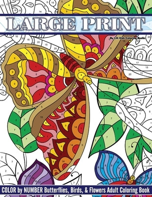 Large Print Color By Number Butterflies, Birds, and Flowers Adult Coloring Book Paperback Createspace Independent Publishing Platform