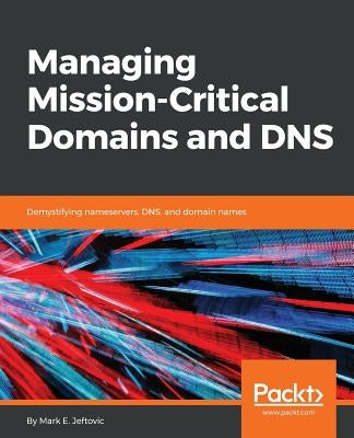Managing Mission-Critical Domains and DNS Paperback Packt Publishing
