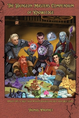 The Dungeon Masters Compendium of Knowledge: Proven Tips to Keep Your Players Engaged and Run Your Best Game Paperback Dorky Orc Publishing