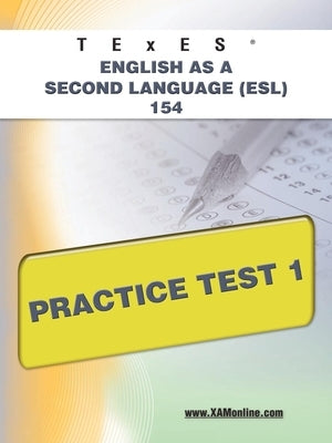 TExES English as a Second Language (Esl) 154 Practice Test 1 Paperback Xamonline.com