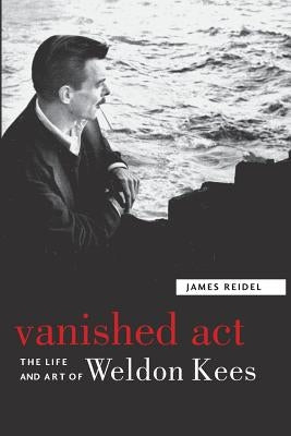 Vanished Act: The Life and Art of Weldon Kees Paperback Bison Books
