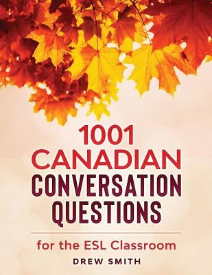 1001 Canadian Conversation Questions for the ESL Classroom Paperback Createspace Independent Publishing Platform