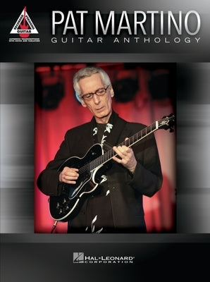 Pat Martino - Guitar Anthology Paperback Hal Leonard Publishing Corporation