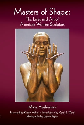 Masters of Shape: The Lives and Art of American Women Sculptors Paperback Goff Books