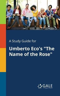 A Study Guide for Umberto Eco's "The Name of the Rose" Paperback Gale, Study Guides