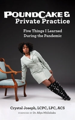 PoundCake & Private Practice: 5 Things I Learned During The Pandemic Paperback Psycyourmind Consulting, LLC