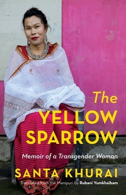 The Yellow Sparrow Memoir of a Transgender Paperback Speaking Tiger Books